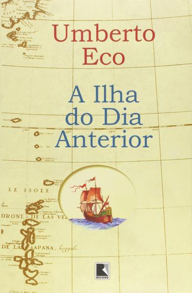 A ILHA DO DIA ANTERIOR, livro de Umberto Eco