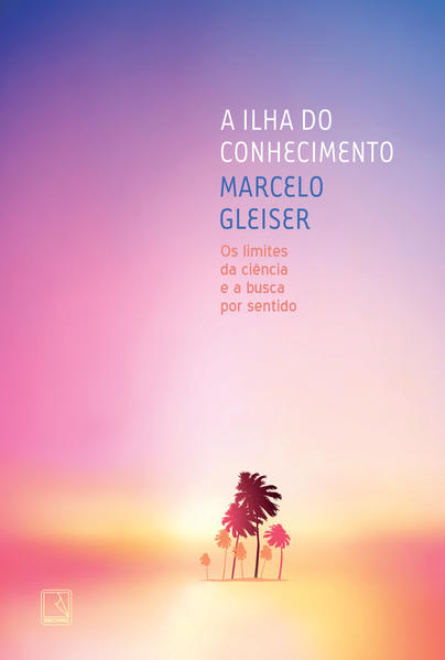 A Ilha Do Conhecimento, livro de Marcelo Gleiser