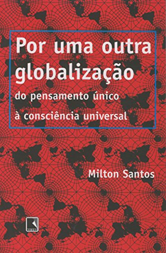 Por uma outra globalização, livro de Milton Santos