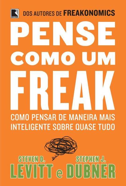 Pense Como Um Freak, livro de Steven Levitt, Stephen Dubner