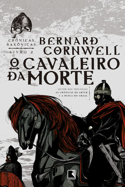O Cavaleiro da Morte. Crônicas Saxônicas - Volume 2, livro de Bernard Cornwell