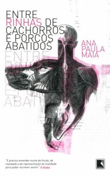 Entre rinhas de cachorros e porcos abatidos, livro de Ana Paula Maia