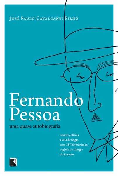Fernando Pessoa. Uma Quase Autobiografia, livro de Jose Paulo Cavalcanti