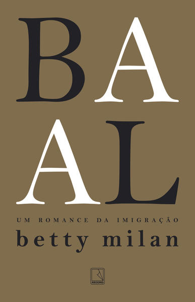 Baal. Um romance da imigração, livro de Betty Milan