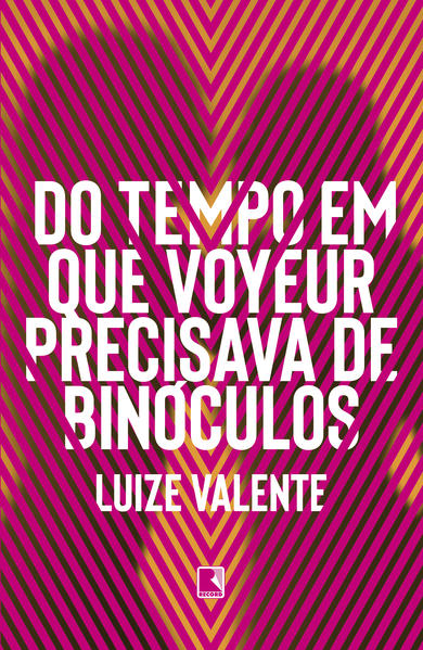 Do tempo em que voyeur precisava de binóculos, livro de Luize Valente