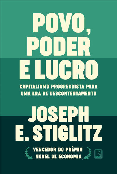 Povo, poder e lucro. Capitalismo progressista para uma era de descontentamento, livro de Joseph E. Stiglitz