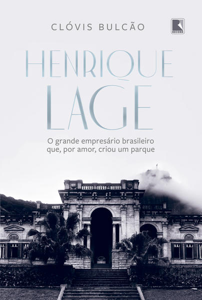 Henrique Lage. O grande empresário brasileiro que, por amor, criou um parque, livro de Clóvis Bulcão