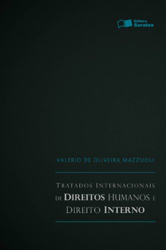 Tratados Internacionais de Direitos Humanos e Direito Interno, livro de Valerio de Oliveira Mazzuoli