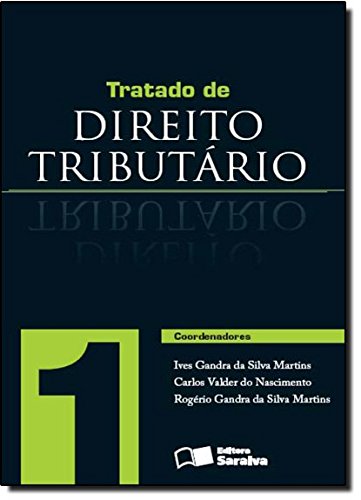 Tratado de Direito Tributário - Vol.1, livro de Ives Gandra da Silva Martins