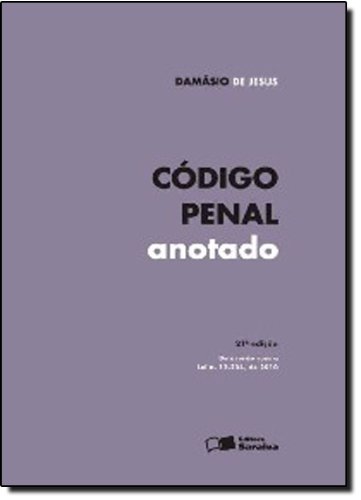 CODIGO PENAL ANOTADO - DE ACORDO COM A LEI N. 12.550/2011 - 16 ED., livro de JESUS, DAMASIO E.DE