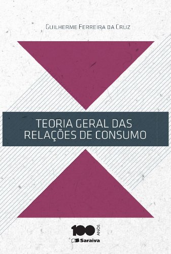 Teoria Geral das Relações de Consumo, livro de Guilherme Ferreira da Cruz