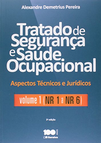 Tratado de Segurança e Saúde Ocupacional: Nr-1 a Nr-6 - Vol.1 - Coleção Aspectos Técnicos e Jurídico, livro de Alexandre Demetrius Pereira