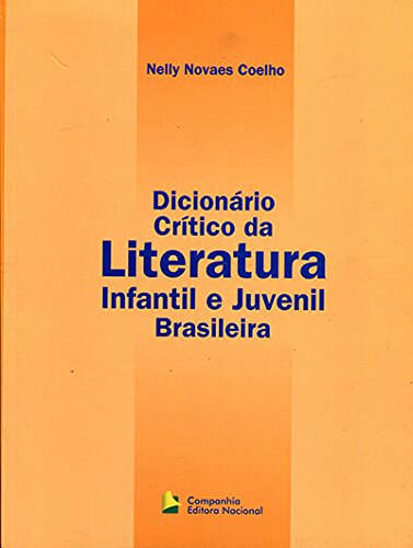Dicionário Critico da Literatura Infantil e Juvenil Brasileira, livro de Nelly Novaes Coelho