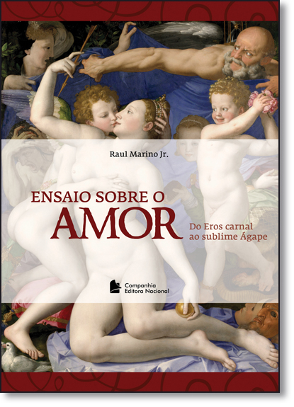 Ensaios Sobre o Amor: Do Eros Carnal ao Sublime Ágape, livro de Raul Marinho Junior 
