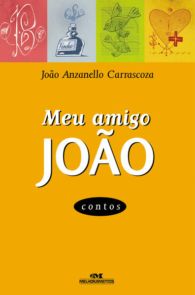 Meu Amigo João, livro de João Anzanello Carrascoza