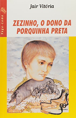 ZEZINHO, O DONO DA PORQUINHA PRETA - VAGA-LUME, livro de VITORIA