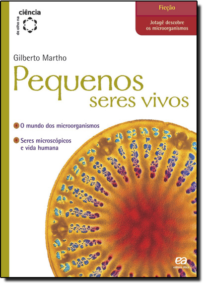PEQUENOS SERES VIVOS - DE OLHO NA CIENCIA, livro de Gilberto Rodrigues Martho