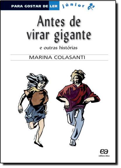 Antes de Virar Gigante e Outras Histórias - Coleção Para Gostar de Ler Junior, livro de Marina Colasanti