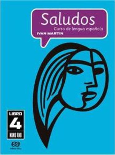 Saludos: Curso de Lengua Espanola - Libro 4 - 8ª Série - 9º Ano, livro de Ivan Martin