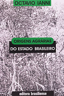 Origens Agrárias Estado Brasileiro, livro de Octavio Ianni