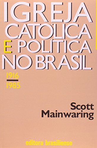 Igreja Católica e Política no Brasil. 1916-1985, livro de Scott Mainwaring