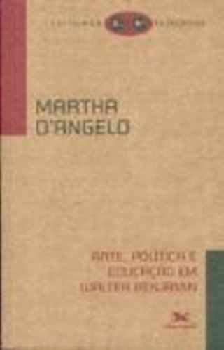 Arte, política e educação em Walter Benjamin, livro de Maria Martha D