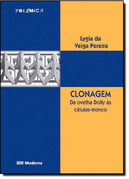 Clonagem: Da Ovelha Dolly as Células-tronco, livro de Lygia da Veiga Pereira