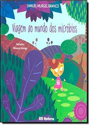Viagem ao Mundo dos Micróbios, livro de Samuel Murgel Branco
