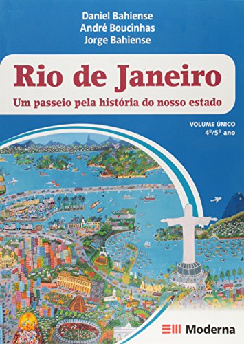 Rio de Janeiro: Um Passeio Pela História do Nosso Estado - Volume Único, livro de Daniel Bahiense