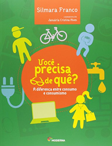 Você Precisa de Que?: A Diferença Entre Consumo e Consumismo, livro de Silmara Franco