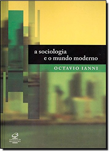 A Sociologia e o Mundo Moderno, livro de Octavio Ianni