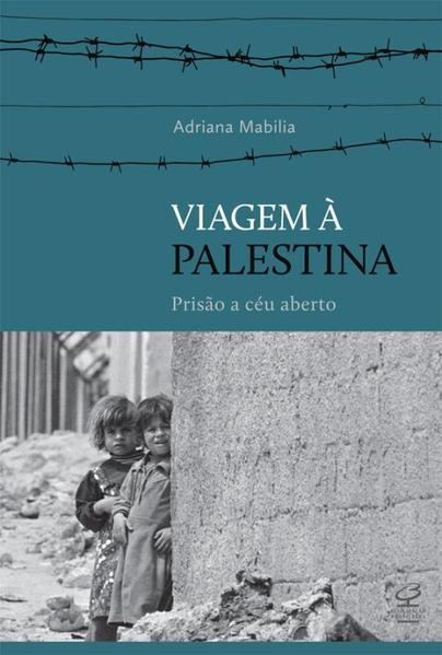 Viagem a Palestina. Prisão a Céu Aberto, livro de Adriana Mabilia