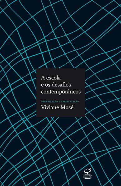 A Escola e os Desafios Contemporâneos, livro de Viviane Mose
