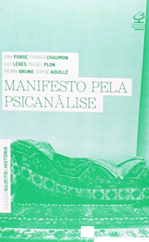 Manifesto Pela Psicanálise, livro de Erik Porge, Franck Chaumon, Guy Lérès, Michel Plon, Pierre Bruno, Sophie Aouillé
