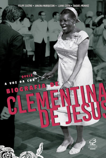 Quelé, a Voz da Cor. Biografia de Clementina de Jesus, livro de Felipe Castro, Janaína Marquesini, Luana Costa, Raquel Munhoz