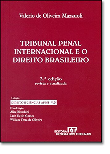 Tribunal Penal Internacional e o Direito Brasileiro - Vol.3 - Coleção Direito e Ciências Afins, livro de Luiz Flávio Gomes