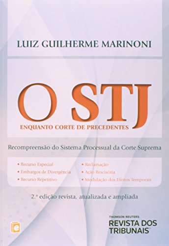 Stj Enquanto Corte de Precedentes, O: Recompreensão do Sistema Processual da Corte Suprema, livro de Luiz Guilherme Marinoni