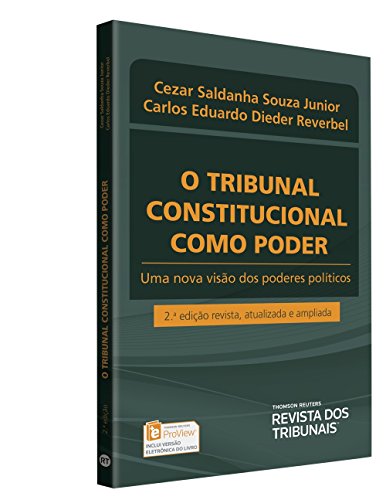 Tribunal Constitucional Como Poder, O: Uma Nova Visão dos Poderes Políticos, livro de Cezar Saldanha Souza Junior
