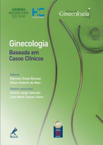 Ginecologia baseada em casos clínicos, livro de Baracat, Edmund Chada / Melo, Nilson Roberto de  / Salomão, Antonio Jorge / Soares Júnior, José Maria