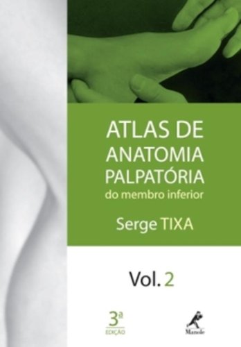 Atlas de Anatomia Palpatória-do Membro Inferior, livro de Tixa, Serge