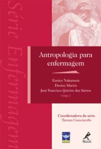 Antropologia para Enfermagem, livro de Nakamura, Eunice / Martin, Denise / Santos, José Francisco Quirino dos