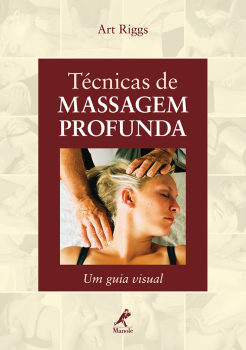 Técnicas de massagem profunda - Um guia visual, livro de Art Riggs