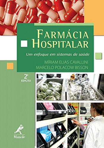Farmácia Hospitalar-Um enfoque em sistemas de saúde, livro de Cavallini, Miriam Elias / Bisson, Marcelo Polacow