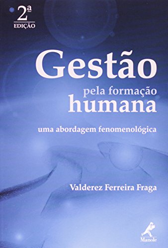 Gestão pela Formação Humana-Uma Abordagem Fenomenológica, livro de Fraga, Valderez Ferreira