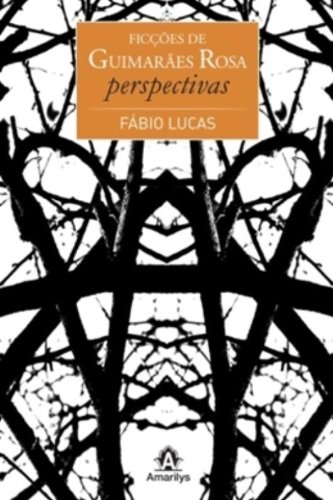 Ficções de Guimarães Rosa-Perspectivas, livro de Lucas, Fábio