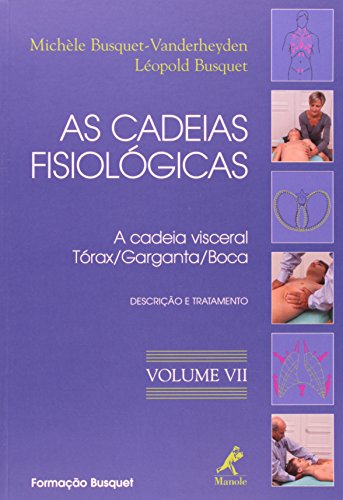As Cadeias Fisiológicas -A Cadeia Visceral: Tórax, Garganta e Boca, livro de Busquet, Michele-Vanderheyden