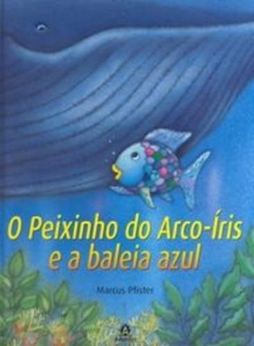 O Peixinho do arco-íris e a baleia azul, livro de Pfister, Marcus