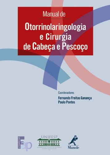 Manual de Otorrinolaringologia e Cirurgia de Cabeça e Pescoço, livro de Ganança, Fernando Freitas / Pontes, Paulo 