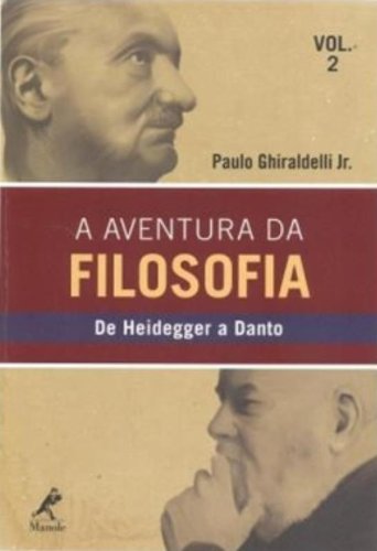 A Aventura da Filosofia-De Heidegger a Danto, livro de Ghiraldelli Jr., Paulo