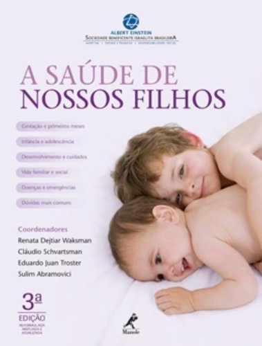 A Saúde de Nossos Filhos, livro de Waksman, Renata Dejtiar / Schvartsman, Cláudio / Troster, Eduardo Juan / Abramovici, Sulim 
